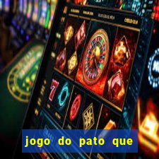 jogo do pato que ganha dinheiro